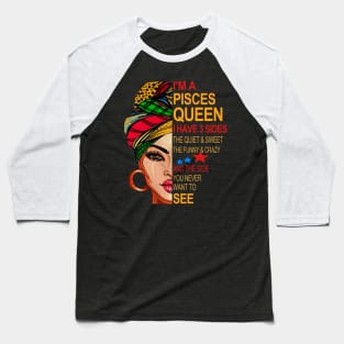 Pisces Queen I Have 3 Sides Baseball T-Shirt